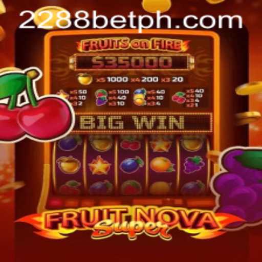 Explore the Thrills of FruitNovaSuper at 2288bet