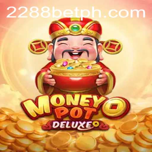 Exploring MoneyPotDELUXE: The Ultimate Gaming Experience with 2288bet